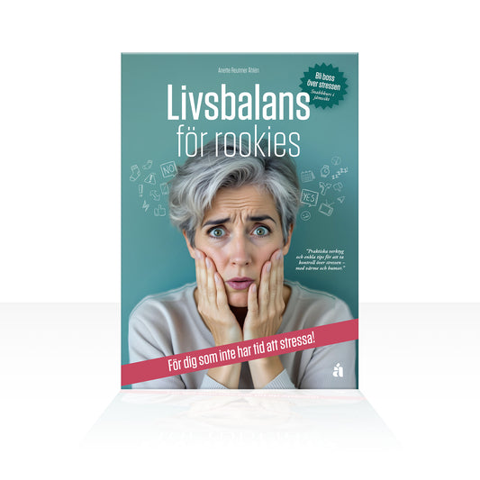 Livsbalans för rookies : För dig som inte har tid att stressa!