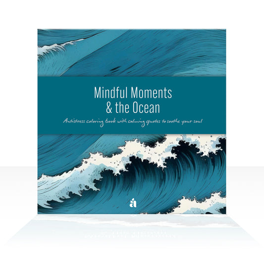 Mindful Moments & the Ocean : Antistress coloring book with calming quotes to soothe your soul